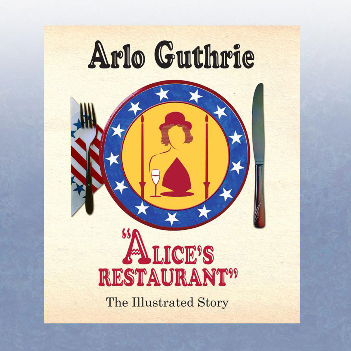 Alice's Restaurant The Illustrated Story – Arlo Guthrie