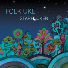 Load image into Gallery viewer, Folk Uke - Starf*cker (2016) CD
